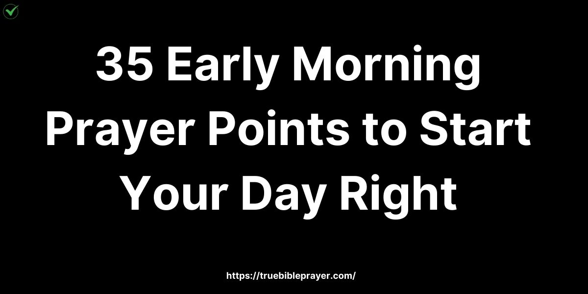 Early Morning Prayer Points to Start Your Day Right