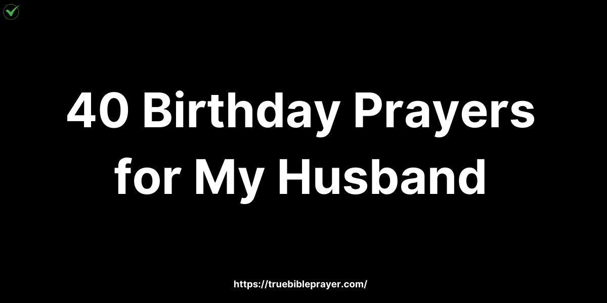 40 Birthday Prayers for My Husband