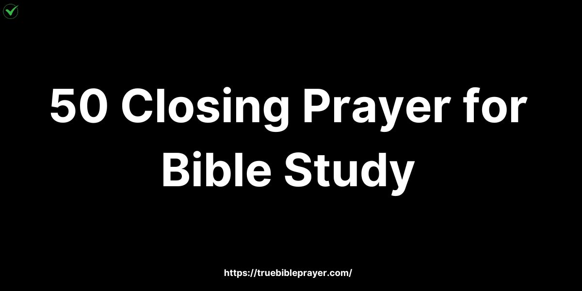 50 Closing Prayer for Bible Study