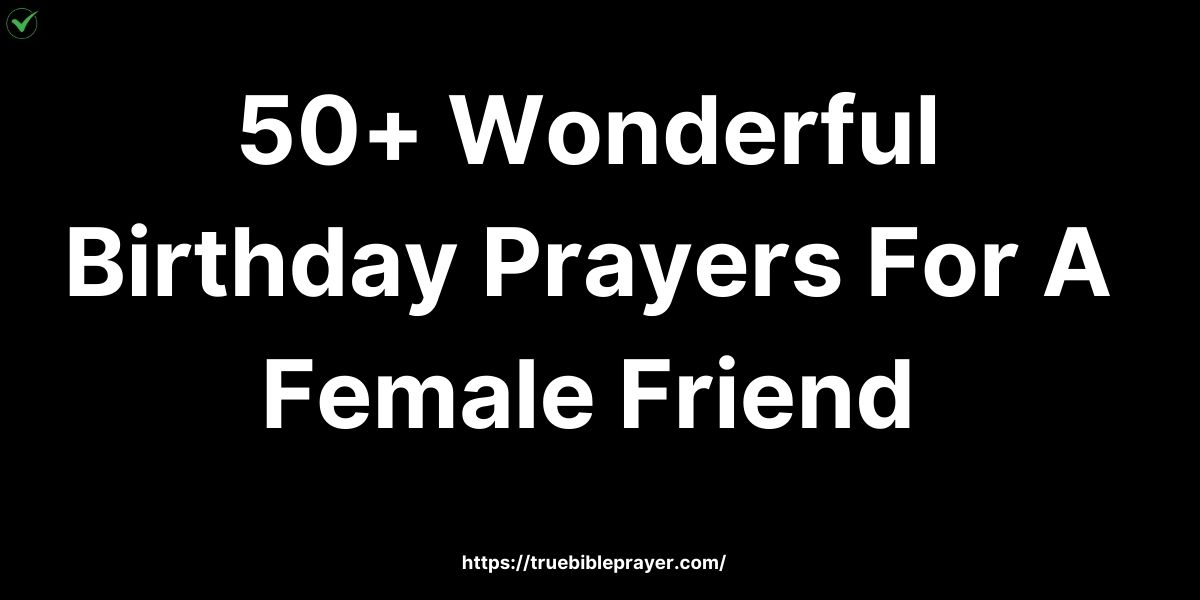 50+ Wonderful Birthday Prayers For A Female Friend