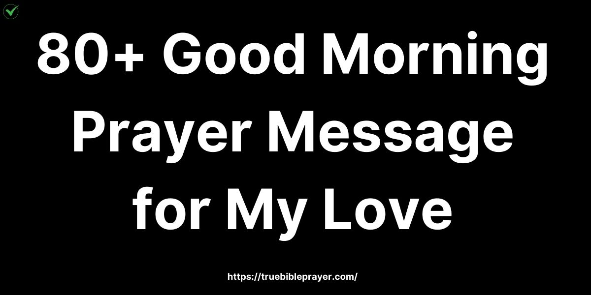 80+ Good Morning Prayer Message for My Love