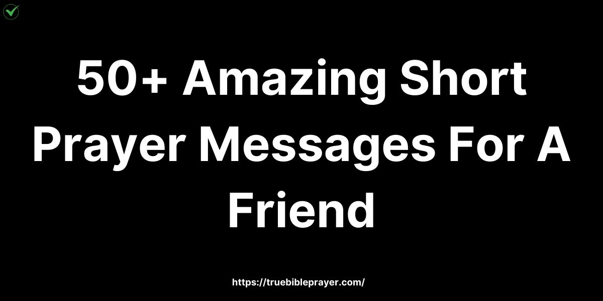 Amazing Short Prayer Messages For A Friend