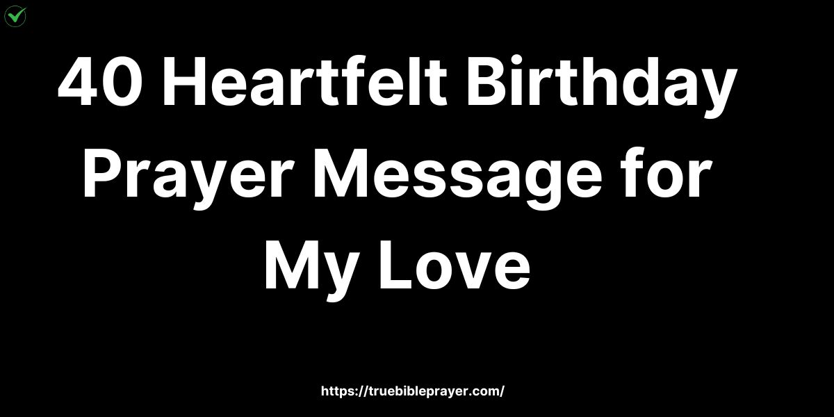 40 Heartfelt Birthday Prayer Message for My Love