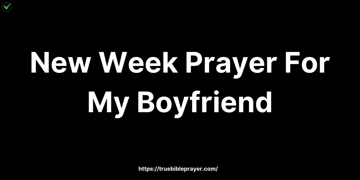 New Week Prayer For My Boyfriend