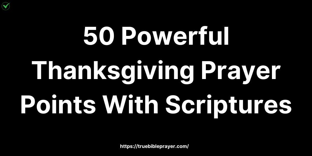 50 Powerful Thanksgiving Prayer Points With Scriptures