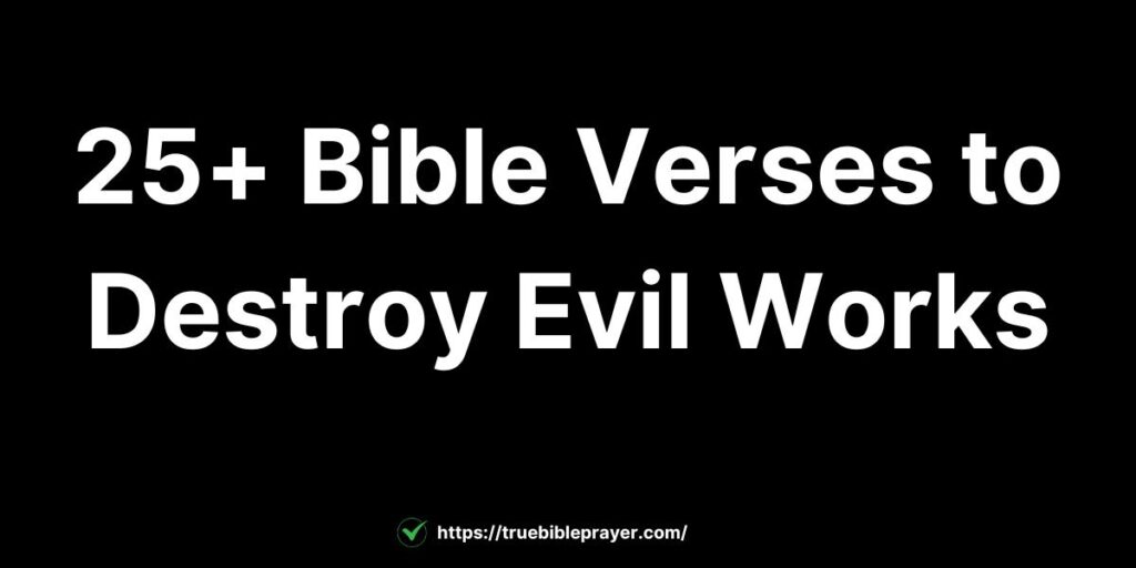 Bible Verses to Destroy Evil Works