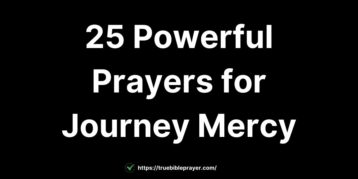 25 Powerful Prayers for Journey Mercy