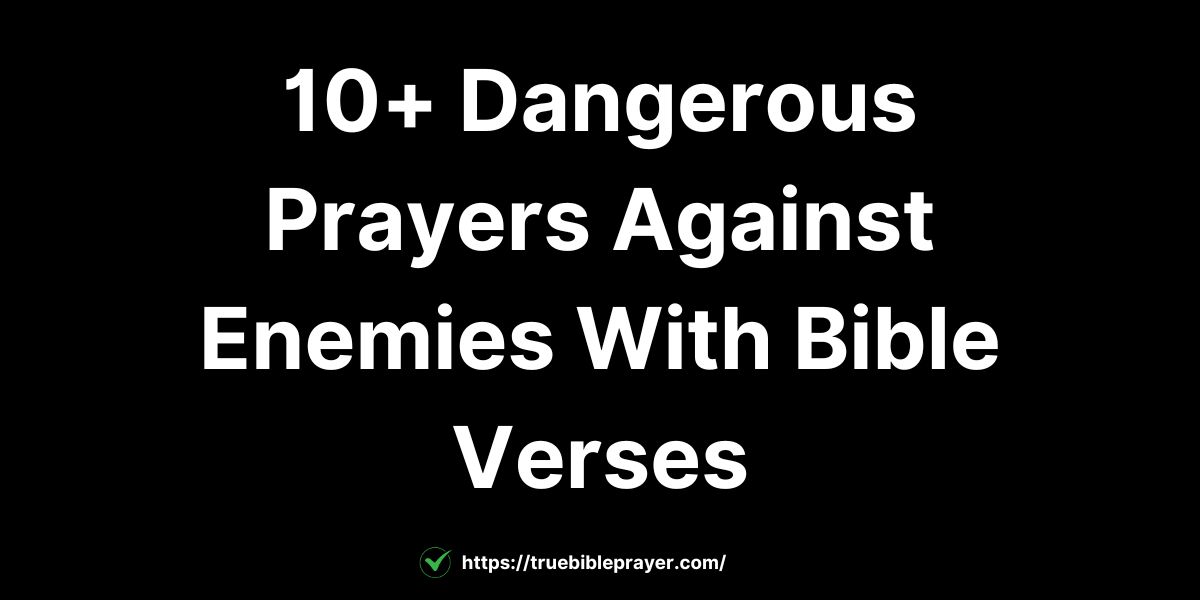 Dangerous Prayers Against Enemies With Bible Verses