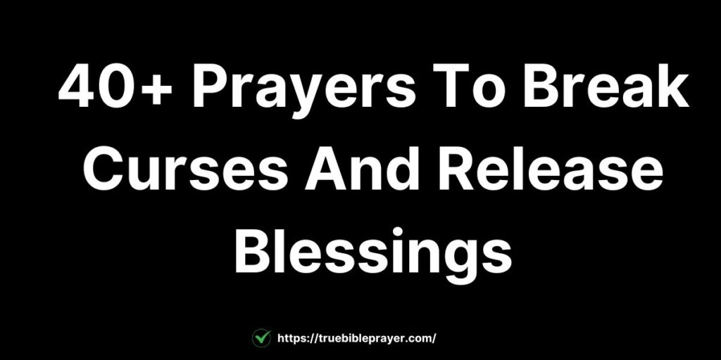 Prayers To Break Curses And Release Blessings