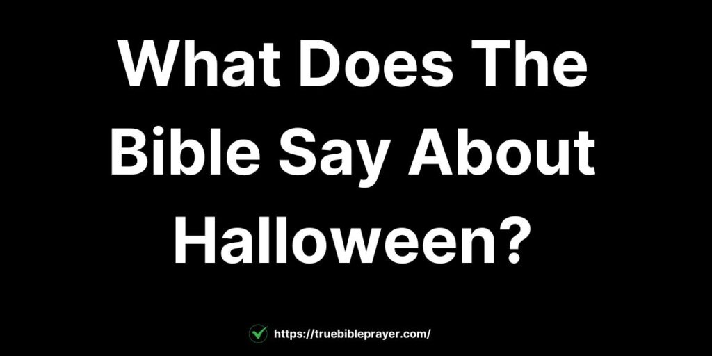 What Does The Bible Say About Halloween?