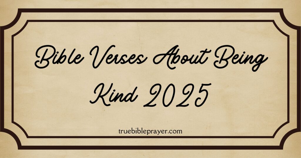 Top Bible Verses About Being Kind 2025