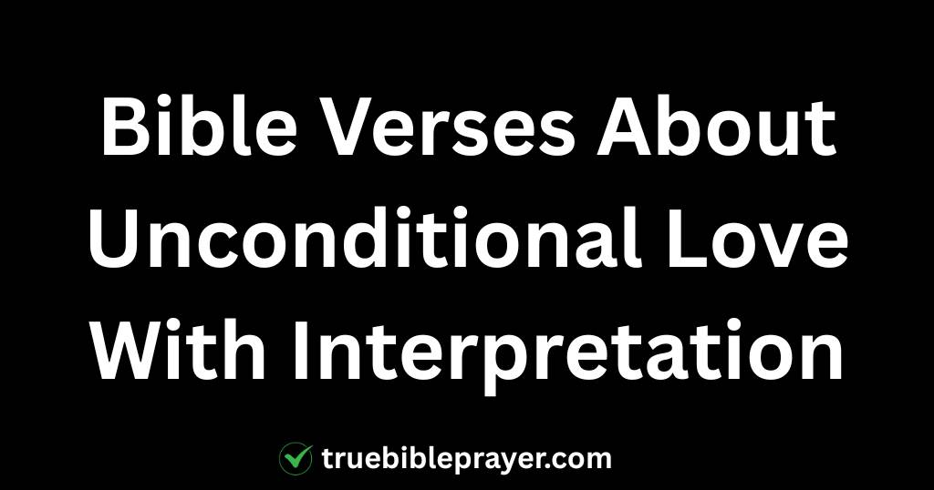 Bible Verses About Unconditional Love With Interpretation