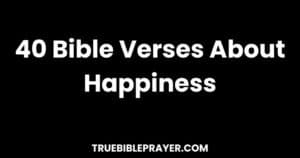 40 Bible Verses About Happiness