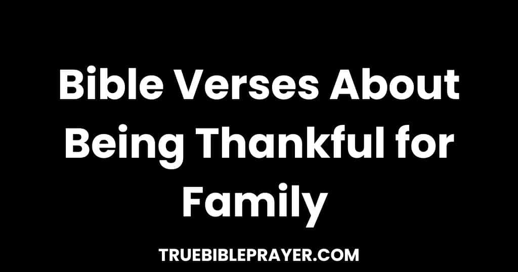 Bible Verses About Being Thankful for Family 