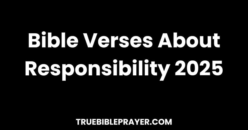 Bible Verses About Responsibility
