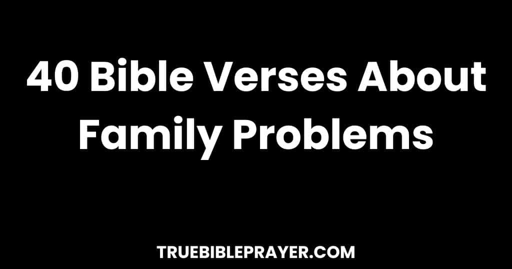 Bible Verses About Family Problems