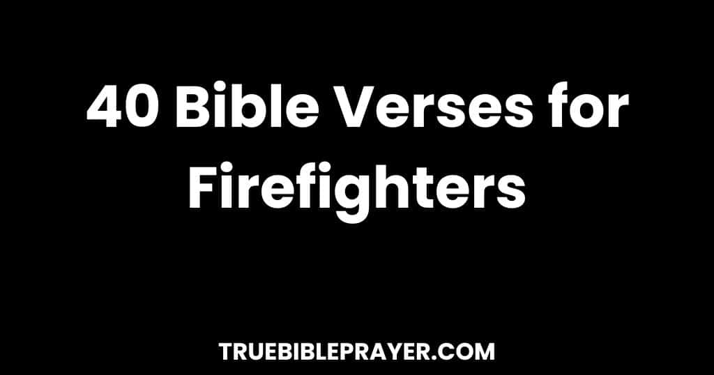 Bible Verses for Firefighters