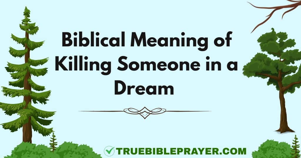Biblical Meaning of Killing Someone in a Dream