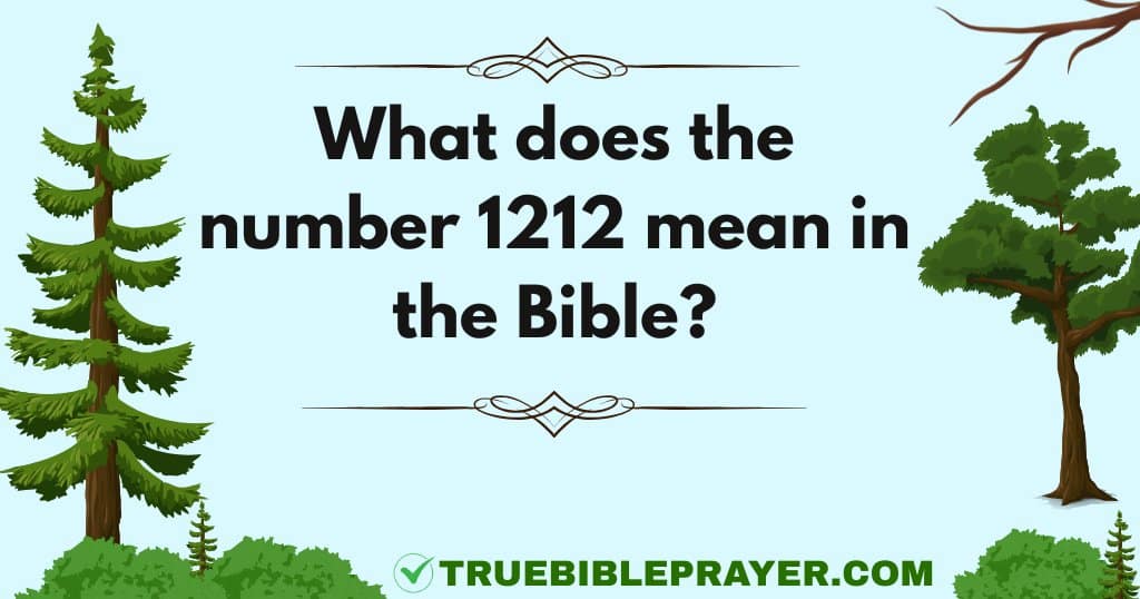What does the number 1212 mean in the Bible?